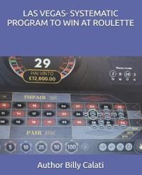 Las Vegas- Systematic Program to Win at Roulette