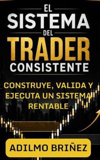 Briñez, A: Sistema del Trader Consistente