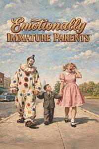 Emotionally Immature Parents