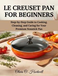 Le Creuset Pan for Beginners