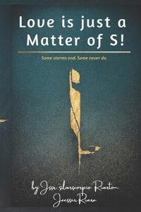 Love is Just a Matter of S!