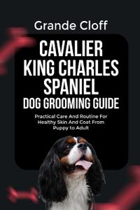 Cavalier King Charles Spaniel Dog Grooming Guide
