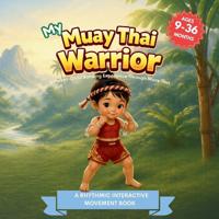 My Muay Thai Warrior (My Little Warriors Series)