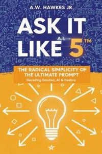 Ask It Like 5(TM)