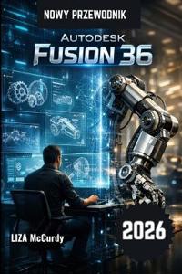 Autodesk Fusion 36 Instrukcja uzytkownika 2026.