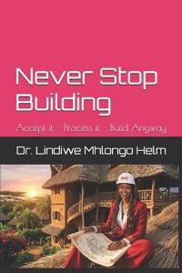 Never Stop Building