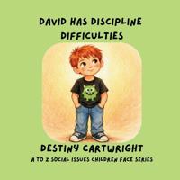 David has Discipline Difficulties