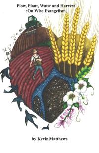 Plow, Plant, Water and Harvest