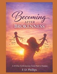Becoming after Brokenness