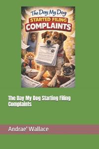 The Day My Dog Starting Filing Complaints