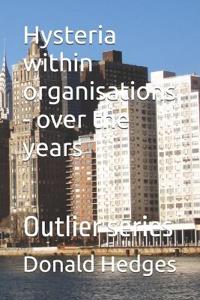 Hysteria within organisations - over the years