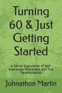 Turning 60 & Just Getting Started