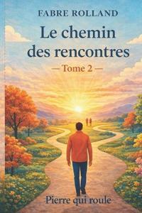 Le chemin des rencontres -tome 2