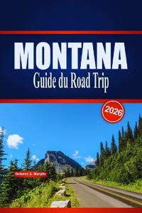 MONTANA Guide du Road Trip 2026