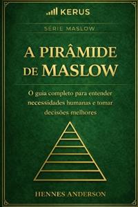 A Pirâmide de Maslow