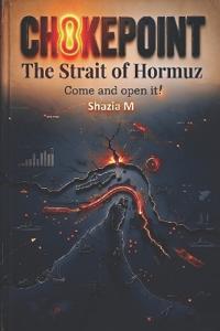 CHOKEPOINT The Strait of Hormuz