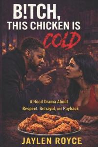 B!tch, This Chicken Is Cold