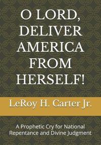 O Lord, Deliver America from Herself!