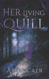 Caer, A: Her Living Quill