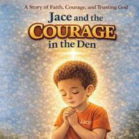 Stratton, C: Jace and the Courage in The Den