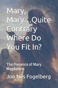 Mary, Mary...Quite Contrary Where Do You Fit In?