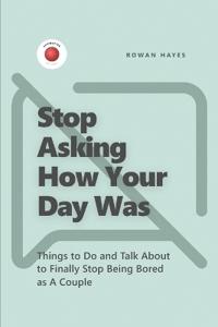 Stop Asking How Your Day Was