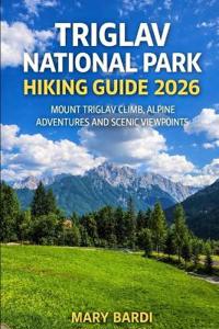 Triglav National Park Hiking Guide 2026