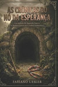 Uesler, F: AS CRÔNICAS DO NÓ DA ESPERANÇA
