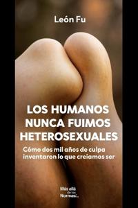 Los Humanos nunca fuimos heterosexuales