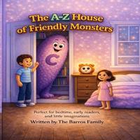 The A-Z House of Friendly Monsters
