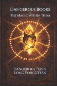Dangerous Books and the Magic Within Them
