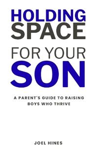 Holding Space For Your Son