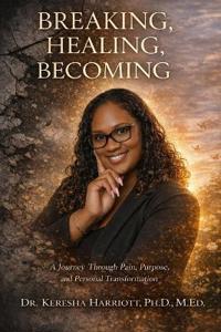 Breaking, Healing, Becoming