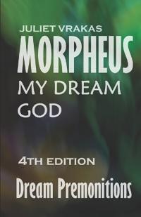 Morpheus My Dream God Dream Premonitions 4th Edition