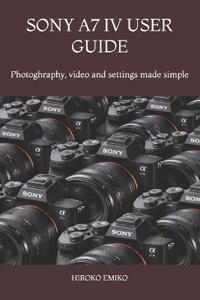 Sony A7 IV User Guide