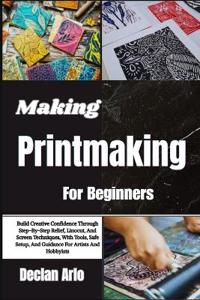 Making Printmaking For Beginners