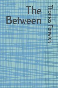 Fenwick, T: Between