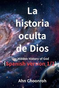 Ahn, C: Historia Oculta de Dios