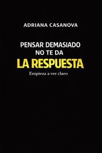Pensar demasiado no te da la respuesta