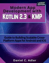 Modern App Development with Kotlin 2.3 and KMP