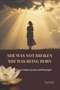 She Was Not Broken, She Was Being Born