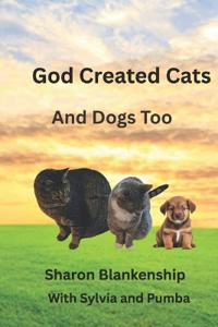 God Created Cats and Dogs Too