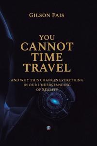 You Cannot Time Travel