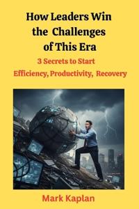 How Leaders Win the Challenges of This Era