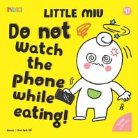 Little Miu, Do Not Watch the Phone While Eating!