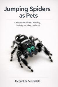 Silverdale, J: Jumping Spiders as Pets