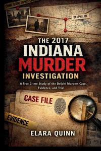 The 2017 Indiana Murder Investigation