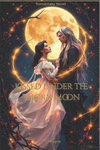 Payne, S: Kissed under the thorn moon
