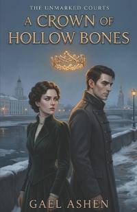 A Crown of Hollow Bones
