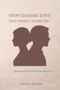 Stop Chasing Love That Doesn't Choose You